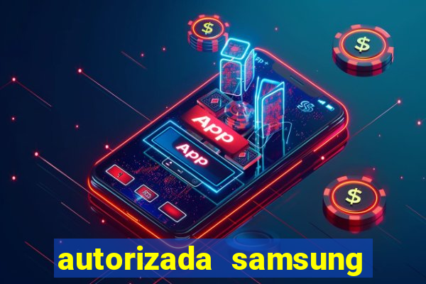 autorizada samsung santos canal 3